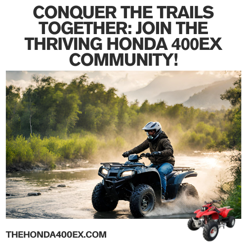 Conquer the Trails Together: Join the Thriving Honda 400EX Community!