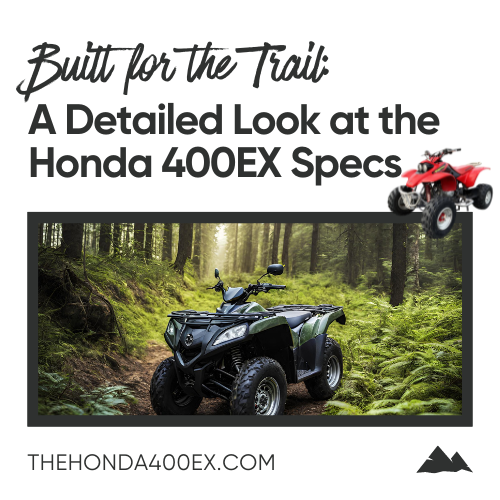 Built for the Trail: A Detailed Look at the Honda 400EX Specs